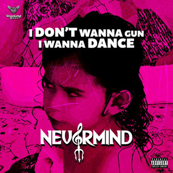 Nevermind - I Don't Wanna a Gun, I Wanna Dance