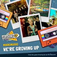 Mikromusic - We’re Growing Up