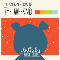 Lullaby Baby Trio - Lullaby Renditions of the Weeknd