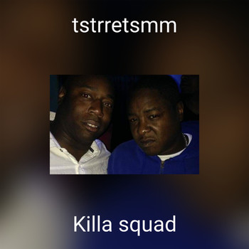 Killa Squad - tstrretsmm (Explicit)