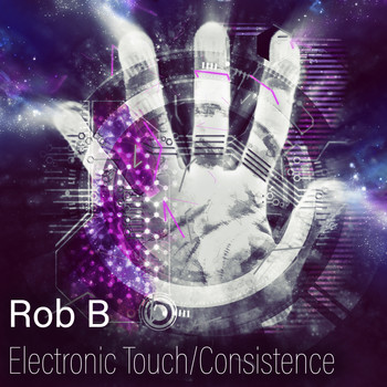 Rob B - Electronic Touch / Consistence