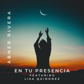 Abner Rivera - En Tu Presencia (feat. Lisa Quiñónez)