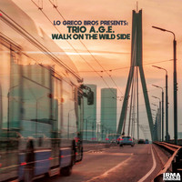 Trio A.G.E. and Lo Greco Bros - Walk On The Wild Side
