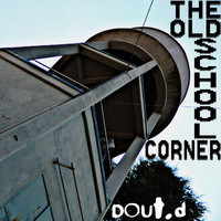 DOUT.D - The Old School Corner