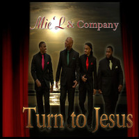 Mie'L and Company - Turn to Jesus