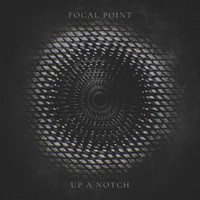 Focal Point - Up A Notch