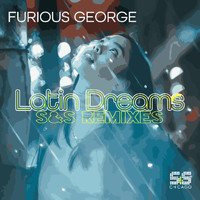 Furious George - Latin Dreams (S&S Remixes)