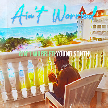 Young South - Ain't Worried (Explicit)