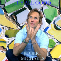 Robert Michaels - It's All Good