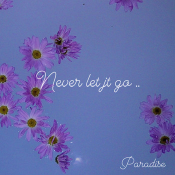 Paradise - Never Let It Go