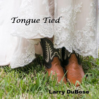 Larry Dubose - Tongue Tied