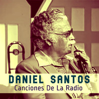 Daniel Santos - Canciones De La Radio