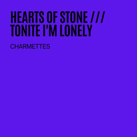 Charmettes - Hearts Of Stone / Tonite I'm Lonely