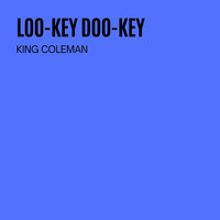 King Coleman - Loo-Key Doo-Key