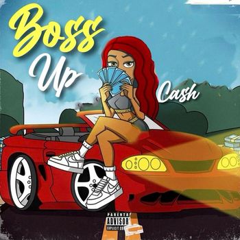 Cash - Boss Up (Explicit)