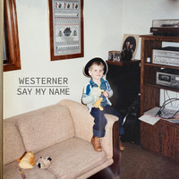 Westerner - Say My Name