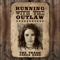 The Trash Panda Band - Running with the Outlaw