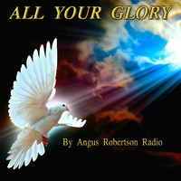 Angus Robertson - All Your Glory