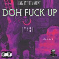 Cyash - Doh F*ck Up (Explicit)