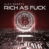 Alex Mobsta - Rich As Fuck