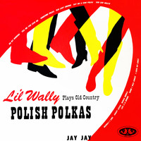 Lil' Wally - Plays Old Country Polish Polkas