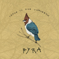 Fyra - Leave It for Tomorrow