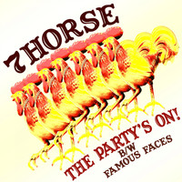7Horse - The Party's on! B/W Famous Faces