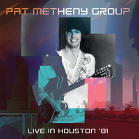 Pat Pat Metheny Group - University of Houston, 1981 (Live) (Live)