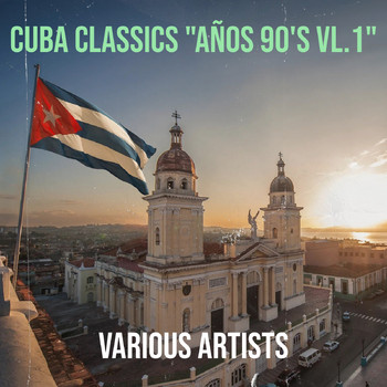 Various Artists - Cuba Classics "Años 90's Vl.1"