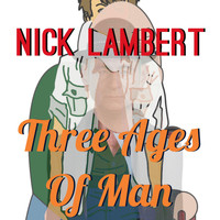 Nick Lambert - Three Ages of Man