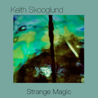 Keith Skooglund - Strange Magic