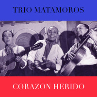 Trio Matamoros - Corazon Herido - Trio Matamoros Boleros