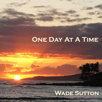 Wade Sutton - One Day at a Time