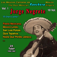 Jorge Negrete - Los Mejores de la Musica Ranchera Mexicana: 10 Vol. (Vol. 1 - Jorge Negrete "El Charro Cantor" - Fiesta Mexicana 24 Exitos : 1959-1962)