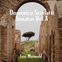 Leo Maiwald - Domenico Scarlatti: Sonatas, Vol. X