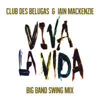 Club des Belugas & Iain Mackenzie - Viva la Vida (Big Band Swing Mix)