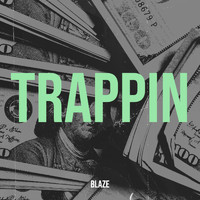 Blaze - Trappin
