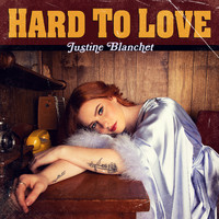 Justine Blanchet - Hard to Love