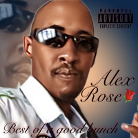Alex Rose - Best of a Good Bunch (Explicit)