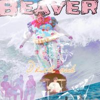 Beaver - Dried Out (Explicit)