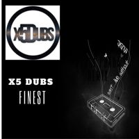 X5 Dubs - Finest