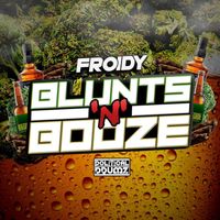 Froidy - Blunts 'n' Booze