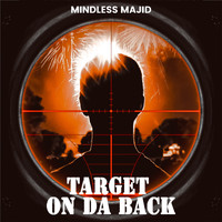 Mindless Majid - Target On Da Back