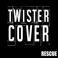 TWISTER COVER - Rescue