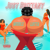 Just Brittany - Whole Lotta (Explicit)