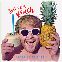 Someday Perfect - Son of a Beach