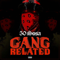 50 Sosa - Gang Related (Explicit)