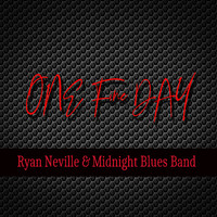 Ryan Neville & The Midnight Blues Band - One Fine Day