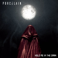 Porcelain - Hold Me in the Dark