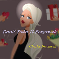 Charles Blackwell - Don't Take It Personal
